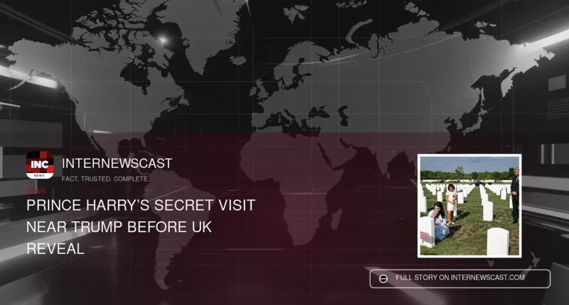 Prince Harry’s Secret Visit Near Trump Before UK Reveal - Internewscast Journal