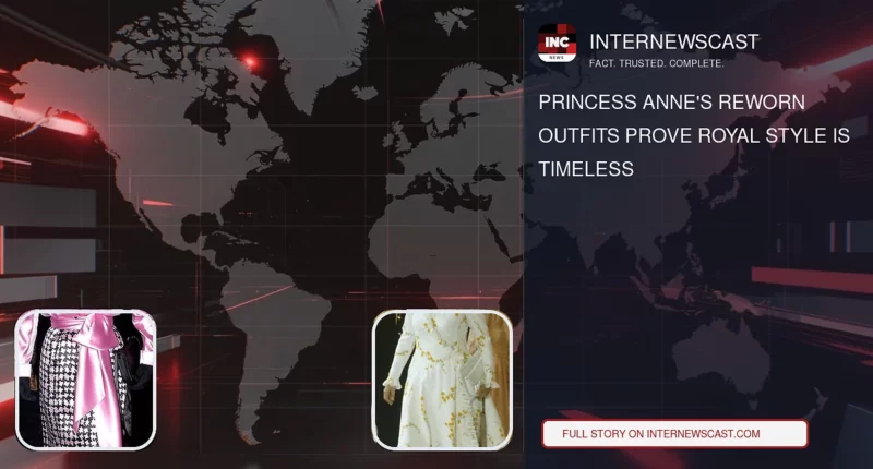 Princess Anne's Reworn Outfits Prove Royal Style Is Timeless - Internewscast Journal