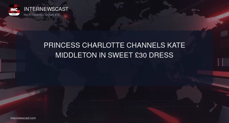 Princess Charlotte Channels Kate Middleton in Sweet £30 Dress - Internewscast Journal