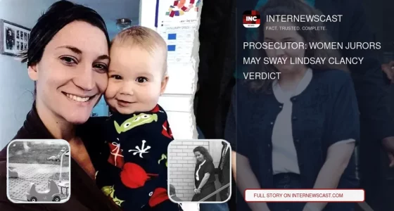 Prosecutor: Women Jurors May Sway Lindsay Clancy Verdict - Internewscast Journal