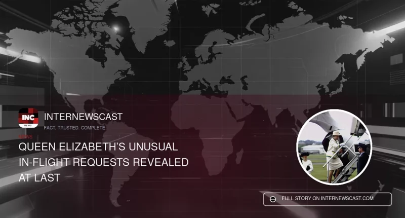 Queen Elizabeth’s Unusual In-Flight Requests Revealed at Last - Internewscast Journal