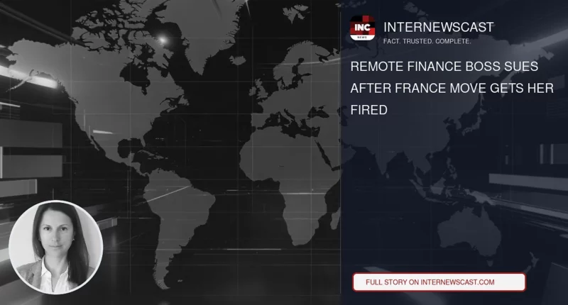 Remote Finance Boss Sues After France Move Gets Her Fired - Internewscast Journal