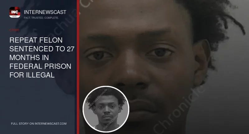 Repeat Felon Sentenced to 27 Months in Federal Prison for Illegal Firearm Possession - Internewscast Journal