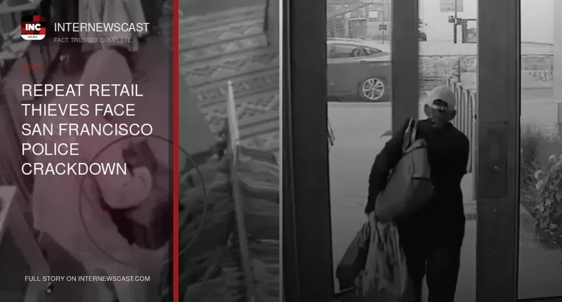 Repeat Retail Thieves Face San Francisco Police Crackdown - Internewscast Journal