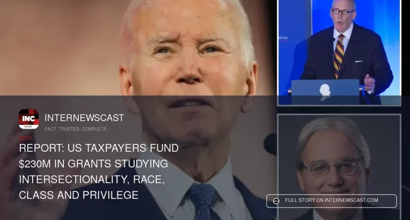 Report: US Taxpayers Fund $230M in Grants Studying Intersectionality, Race, Class and Privilege - Internewscast Journal