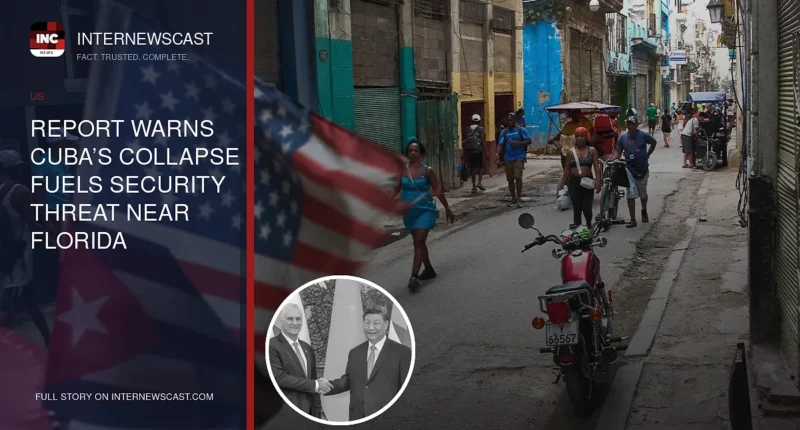 Report Warns Cuba’s Collapse Fuels Security Threat Near Florida - Internewscast Journal