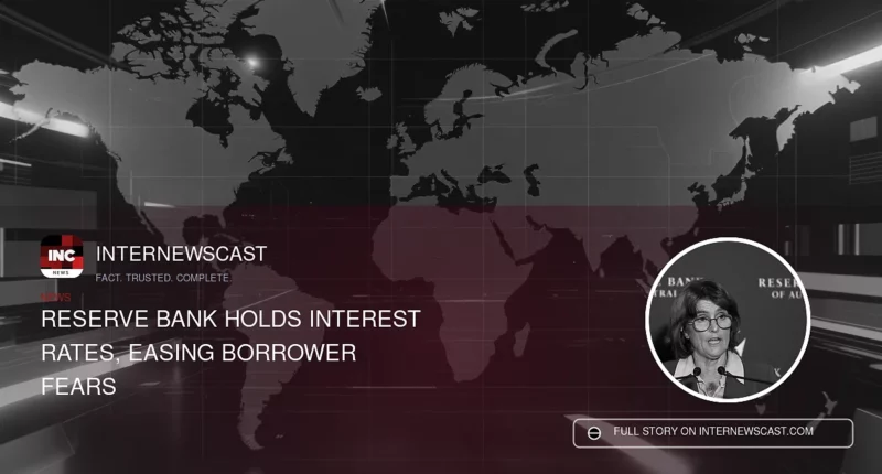 Reserve Bank Holds Interest Rates, Easing Borrower Fears - Internewscast Journal