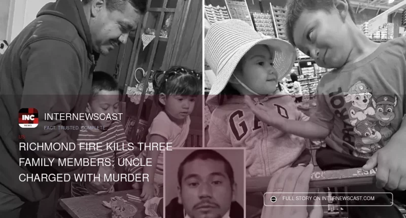 Richmond Fire Kills Three Family Members; Uncle Charged With Murder - Internewscast Journal