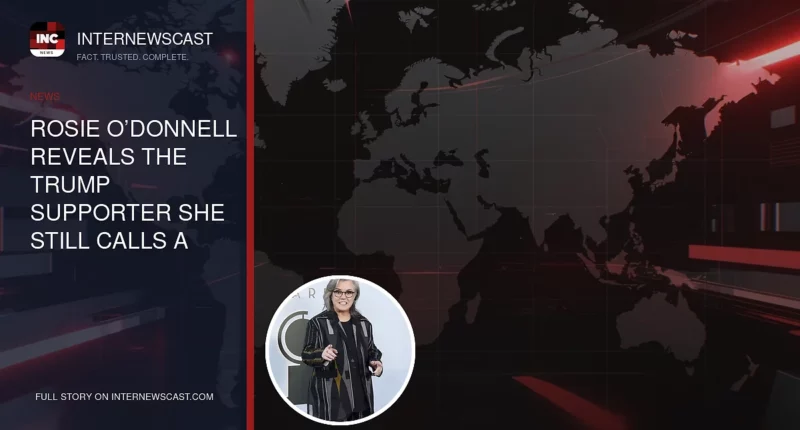 Rosie O’Donnell Reveals the Trump Supporter She Still Calls a Friend - Internewscast Journal