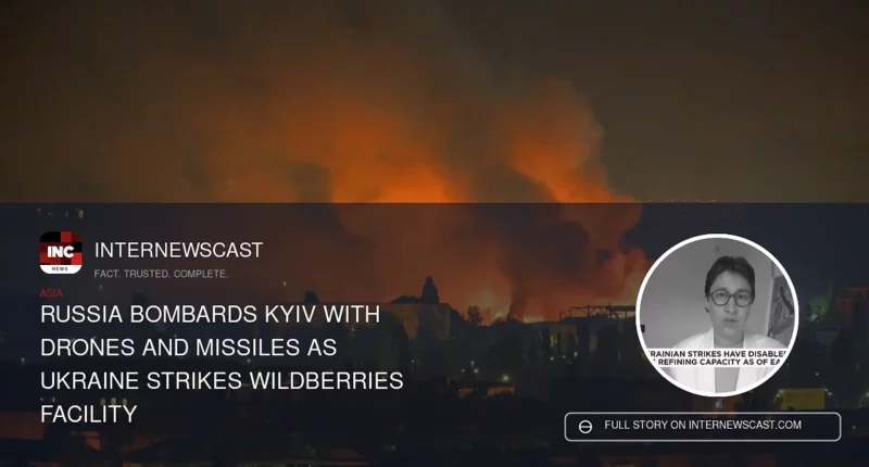 Russia Bombards Kyiv With Drones and Missiles as Ukraine Strikes Wildberries Facility - Internewscast Journal