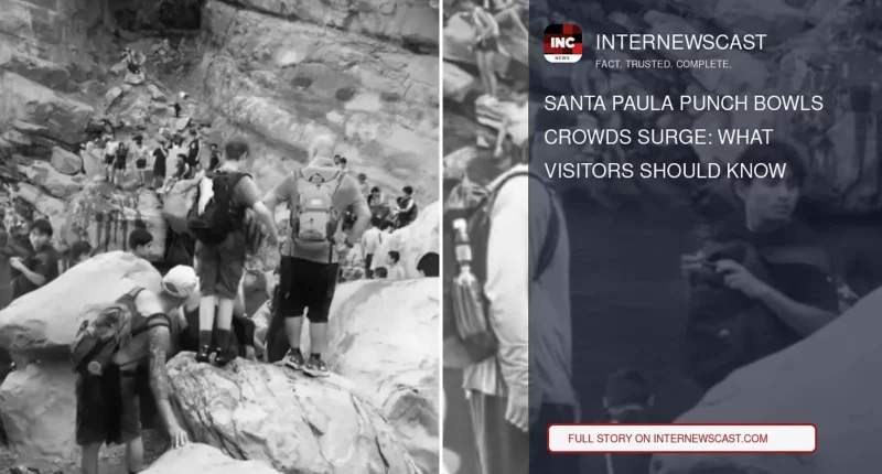 Santa Paula Punch Bowls Crowds Surge: What Visitors Should Know - Internewscast Journal