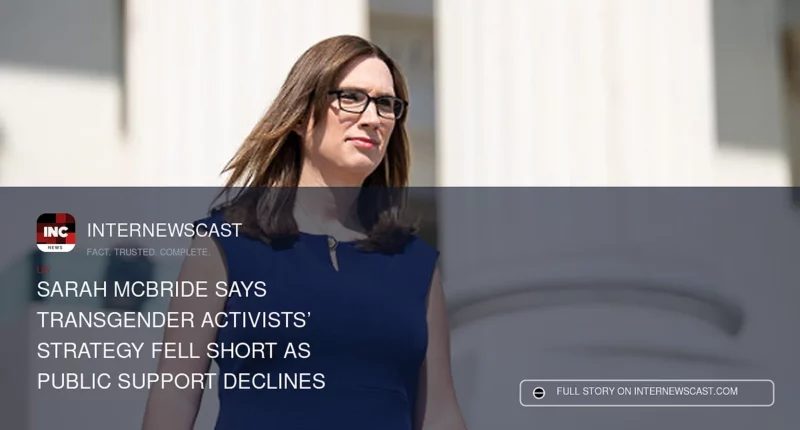 Sarah McBride Says Transgender Activists’ Strategy Fell Short as Public Support Declines - Internewscast Journal