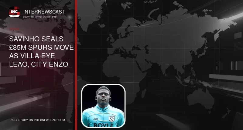 Savinho Seals £85m Spurs Move as Villa Eye Leao, City Enzo - Internewscast Journal