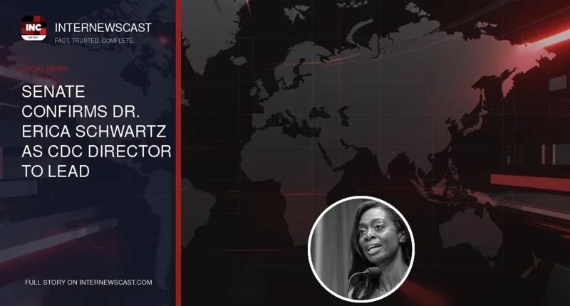 Senate Confirms Dr. Erica Schwartz as CDC Director to Lead Troubled Agency’s Turnaround - Internewscast Journal
