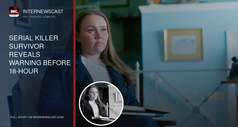 Serial Killer Survivor Reveals Warning Before 18-Hour Captivity - Internewscast Journal