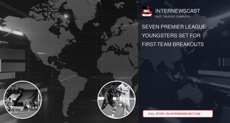 Seven Premier League Youngsters Set for First-Team Breakouts - Internewscast Journal