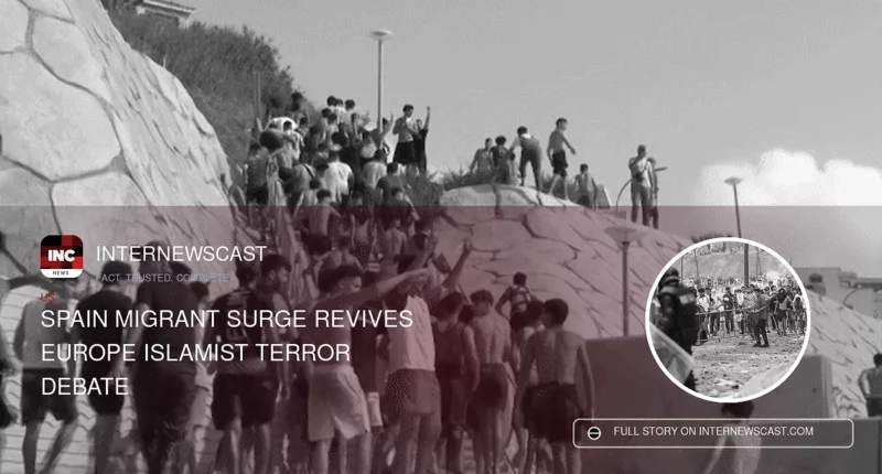 Spain Migrant Surge Revives Europe Islamist Terror Debate - Internewscast Journal