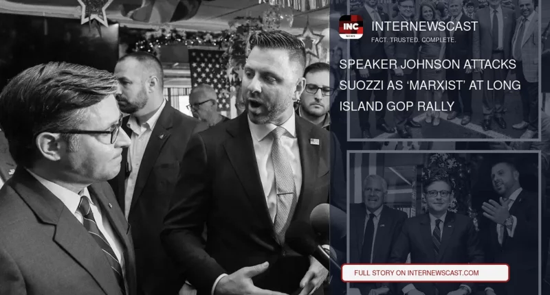 Speaker Johnson Attacks Suozzi as ‘Marxist’ at Long Island GOP Rally - Internewscast Journal