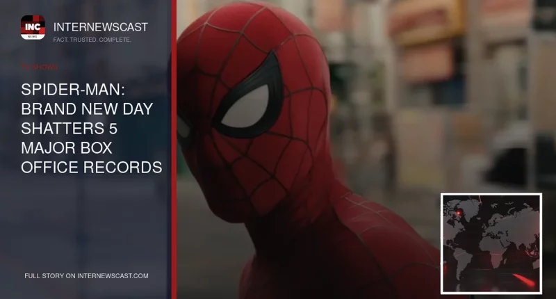 Spider-Man: Brand New Day Shatters 5 Major Box Office Records - Internewscast Journal