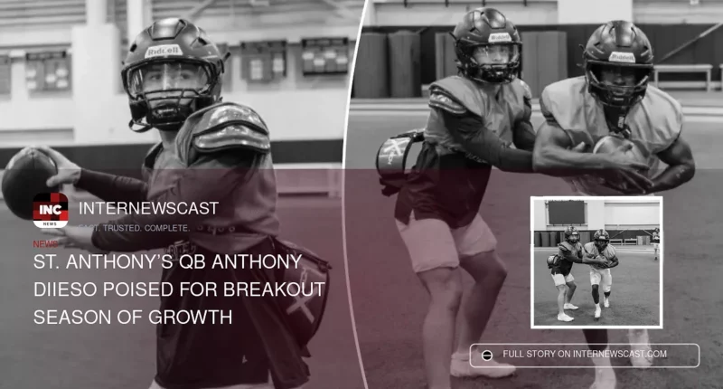 St. Anthony’s QB Anthony Diieso Poised for Breakout Season of Growth - Internewscast Journal