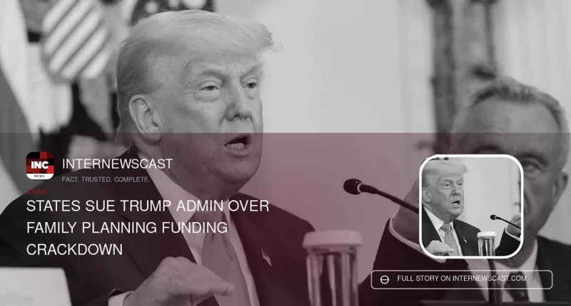 States Sue Trump Admin Over Family Planning Funding Crackdown - Internewscast Journal