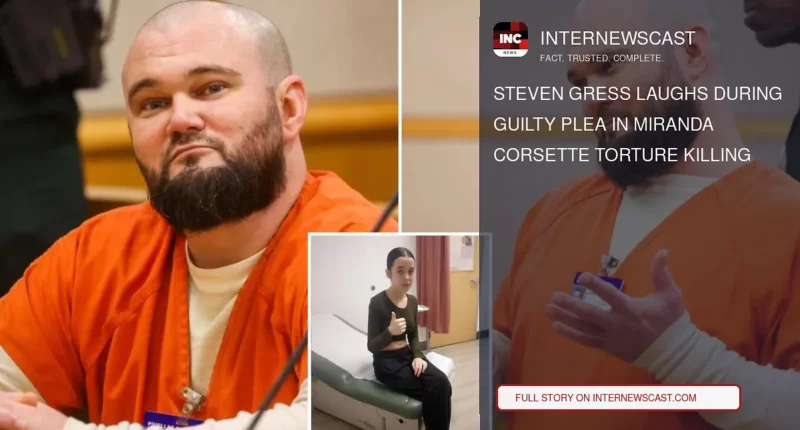 Steven Gress Laughs During Guilty Plea in Miranda Corsette Torture Killing - Internewscast Journal