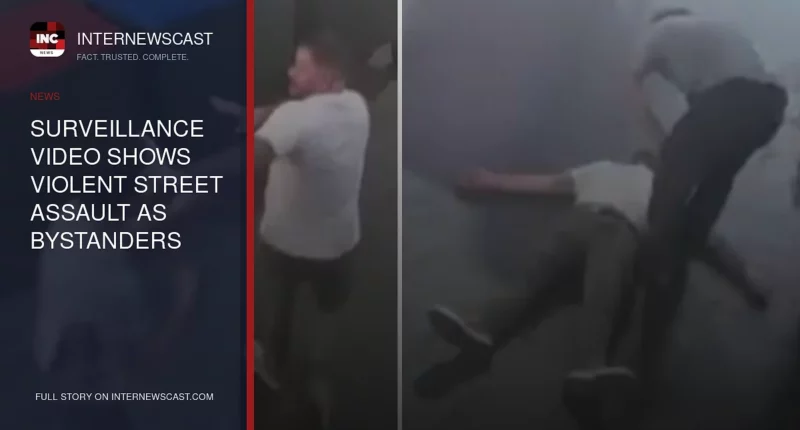 Surveillance Video Shows Violent Street Assault as Bystanders Step In - Internewscast Journal