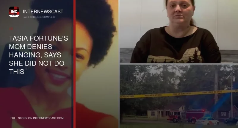 Tasia Fortune's Mom Denies Hanging, Says She Did Not Do This - Internewscast Journal