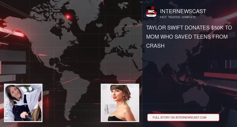 Taylor Swift Donates $50K to Mom Who Saved Teens From Crash - Internewscast Journal