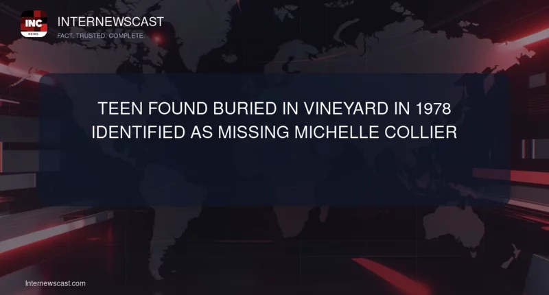 Teen Found Buried in Vineyard in 1978 Identified as Missing Michelle Collier - Internewscast Journal