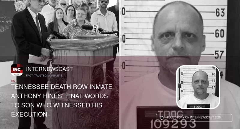 Tennessee Death Row Inmate Anthony Hines’ Final Words to Son Who Witnessed His Execution - Internewscast Journal