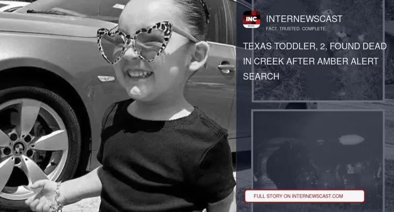 Texas Toddler, 2, Found Dead in Creek After Amber Alert Search - Internewscast Journal