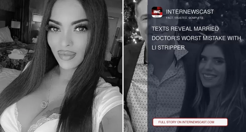 Texts Reveal Married Doctor’s Worst Mistake With LI Stripper - Internewscast Journal