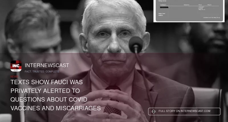 Texts Show Fauci Was Privately Alerted to Questions About COVID Vaccines and Miscarriages - Internewscast Journal