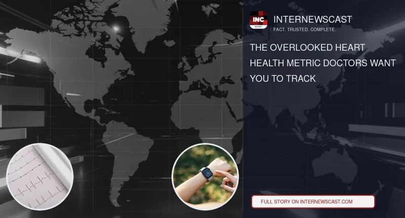 The Overlooked Heart Health Metric Doctors Want You to Track - Internewscast Journal