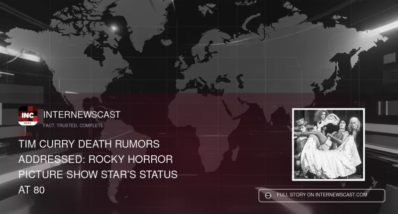Tim Curry Death Rumors Addressed: Rocky Horror Picture Show Star’s Status at 80 - Internewscast Journal
