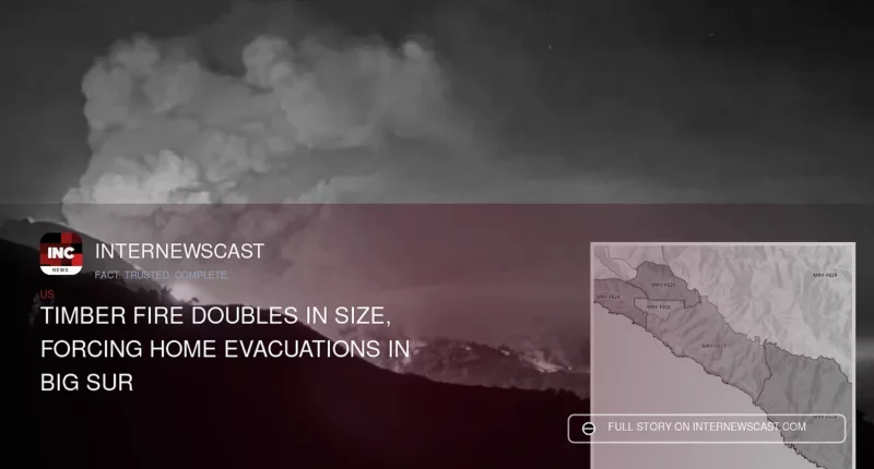 Timber Fire Doubles in Size, Forcing Home Evacuations in Big Sur - Internewscast Journal