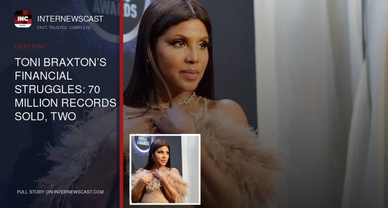 Toni Braxton’s Financial Struggles: 70 Million Records Sold, Two Bankruptcies, and Ongoing Tax Battles - Internewscast Journal