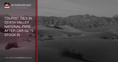 Tourist Dies in Death Valley National Park After Car Gets Stuck in 116-Degree Heat - Internewscast Journal