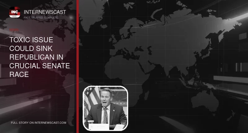 Toxic Issue Could Sink Republican in Crucial Senate Race - Internewscast Journal