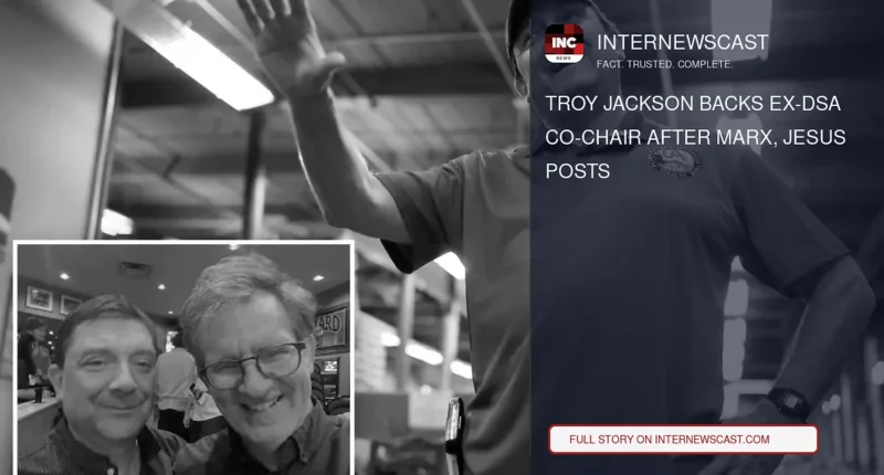 Troy Jackson Backs Ex-DSA Co-Chair After Marx, Jesus Posts - Internewscast Journal