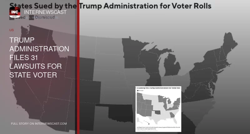 Trump Administration Files 31 Lawsuits for State Voter Data: Where Each Case Stands - Internewscast Journal