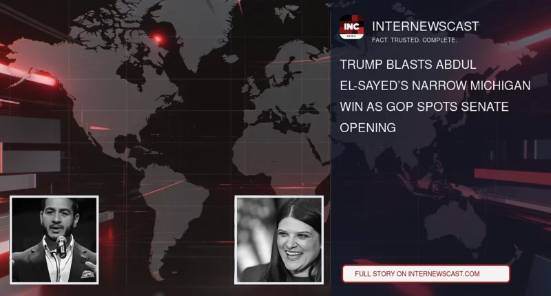 Trump Blasts Abdul El-Sayed’s Narrow Michigan Win as GOP Spots Senate Opening - Internewscast Journal
