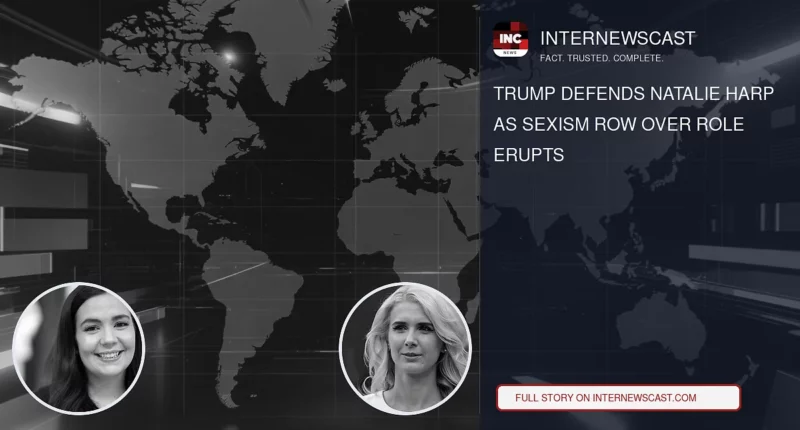 Trump Defends Natalie Harp as Sexism Row Over Role Erupts - Internewscast Journal