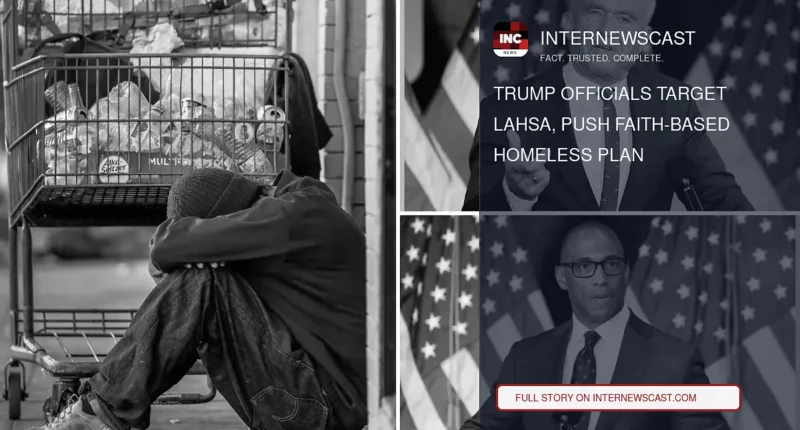 Trump Officials Target LAHSA, Push Faith-Based Homeless Plan - Internewscast Journal