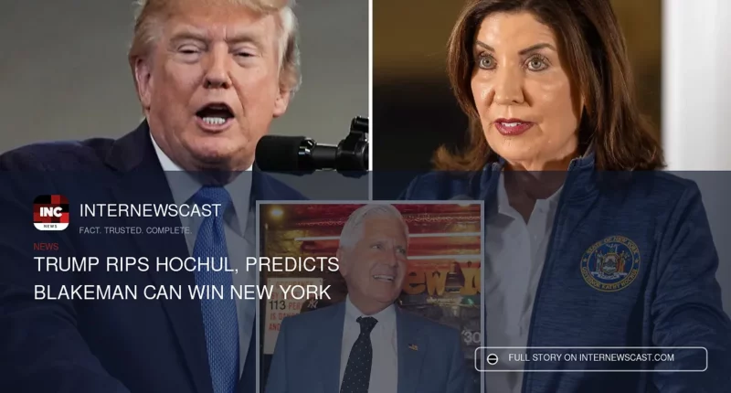 Trump Rips Hochul, Predicts Blakeman Can Win New York - Internewscast Journal