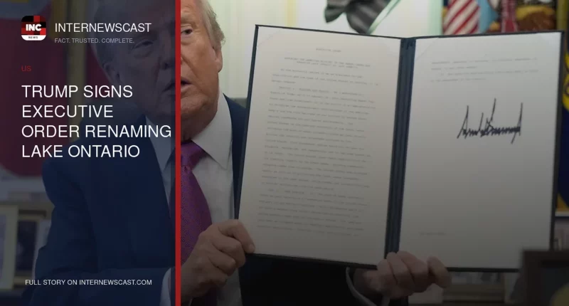 Trump Signs Executive Order Renaming Lake Ontario - Internewscast Journal