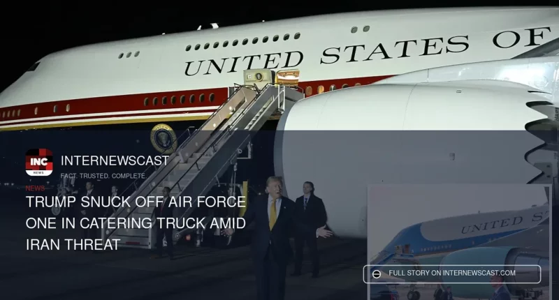 Trump Snuck Off Air Force One in Catering Truck Amid Iran Threat - Internewscast Journal