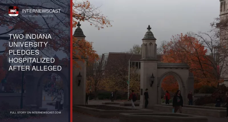 Two Indiana University Pledges Hospitalized After Alleged Hazing Ritual - Internewscast Journal
