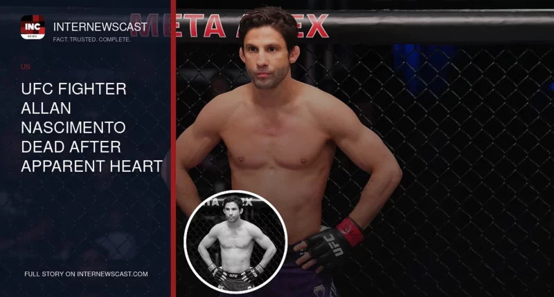 UFC Fighter Allan Nascimento Dead After Apparent Heart Attack - Internewscast Journal